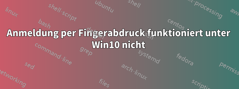 Anmeldung per Fingerabdruck funktioniert unter Win10 nicht