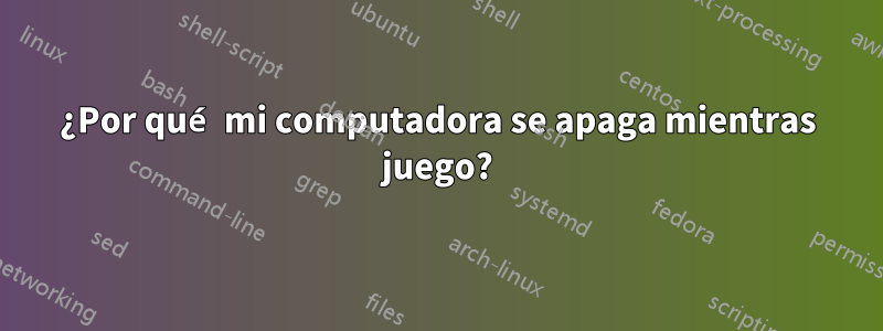 ¿Por qué mi computadora se apaga mientras juego?