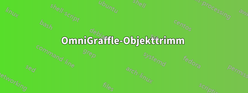 OmniGraffle-Objekttrimm