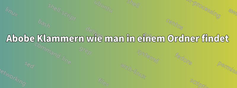 Abobe Klammern wie man in einem Ordner findet