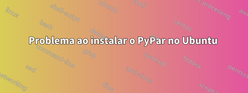 Problema ao instalar o PyPar no Ubuntu