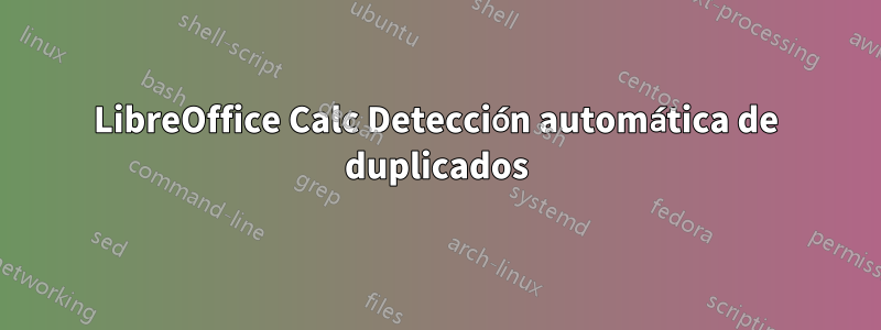 LibreOffice Calc Detección automática de duplicados