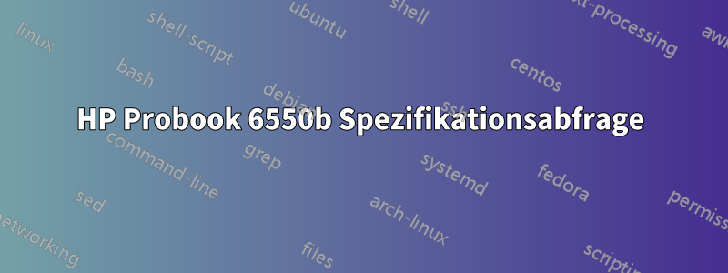 HP Probook 6550b Spezifikationsabfrage