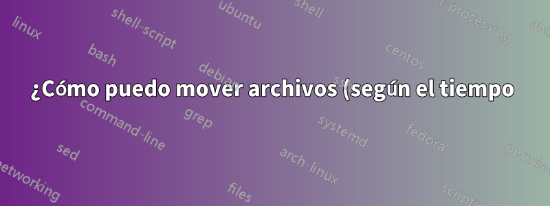 ¿Cómo puedo mover archivos (según el tiempo) a otra ubicación en Windows Server 2008 R2?
