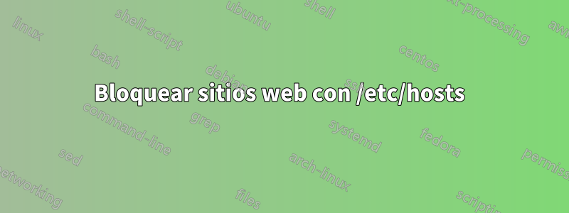 Bloquear sitios web con /etc/hosts 