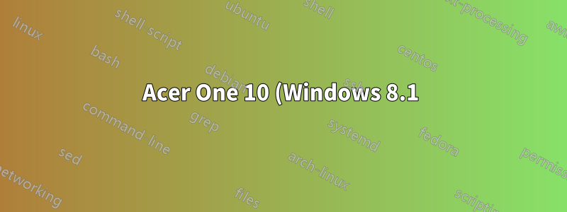 Acer One 10 (Windows 8.1) がまったく起動しない問題を修正するにはどうすればよいですか?