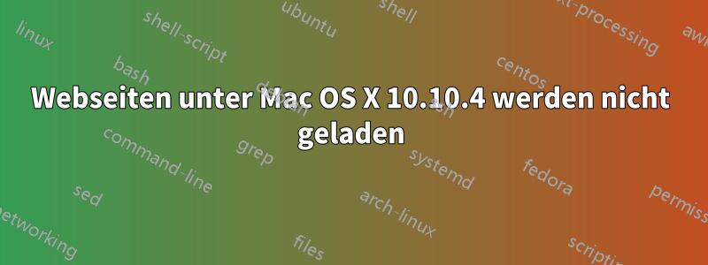 Webseiten unter Mac OS X 10.10.4 werden nicht geladen