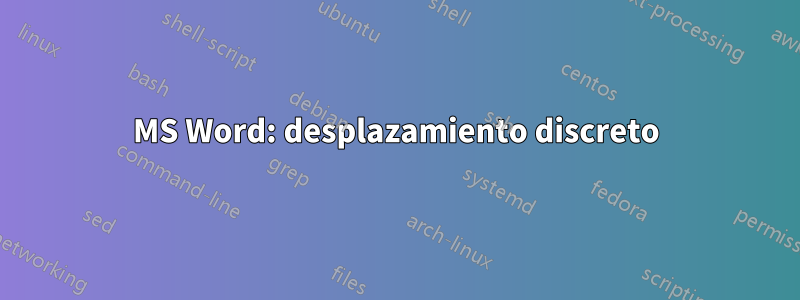MS Word: desplazamiento discreto