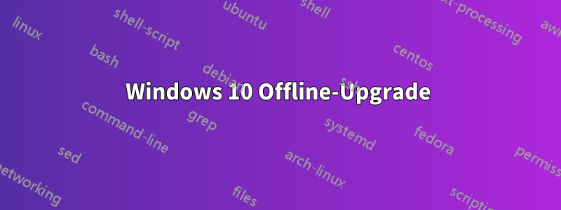 Windows 10 Offline-Upgrade