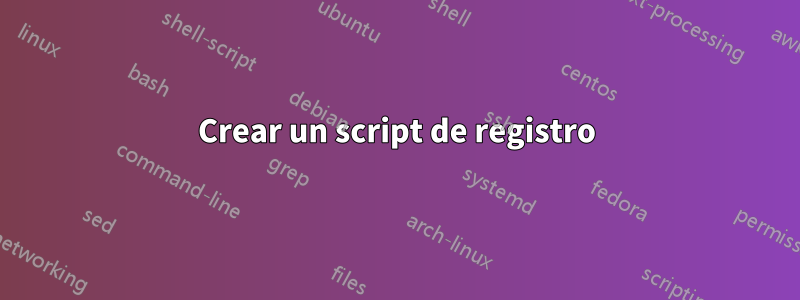 Crear un script de registro