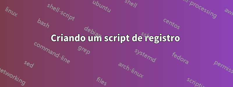 Criando um script de registro
