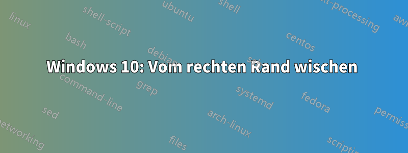 Windows 10: Vom rechten Rand wischen
