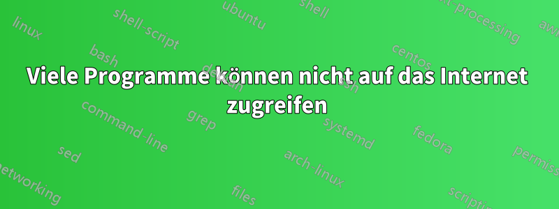 Viele Programme können nicht auf das Internet zugreifen