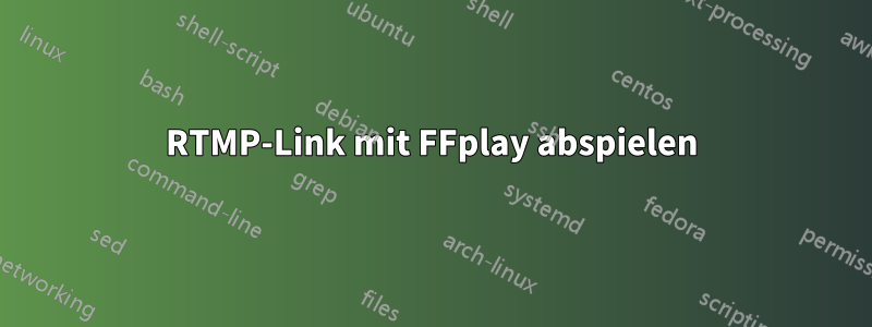 RTMP-Link mit FFplay abspielen