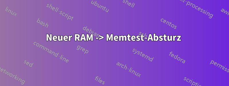Neuer RAM -> Memtest-Absturz
