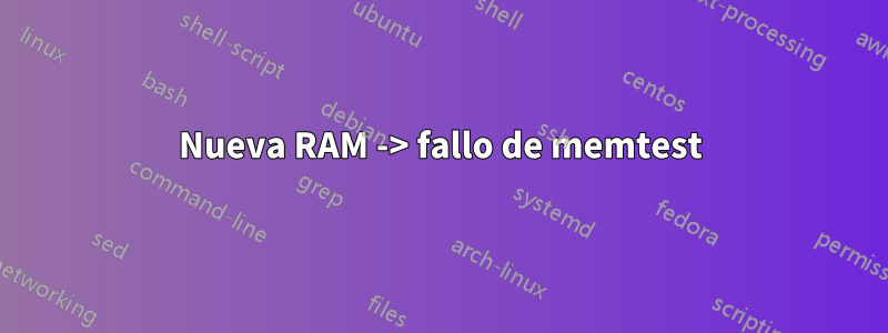 Nueva RAM -> fallo de memtest