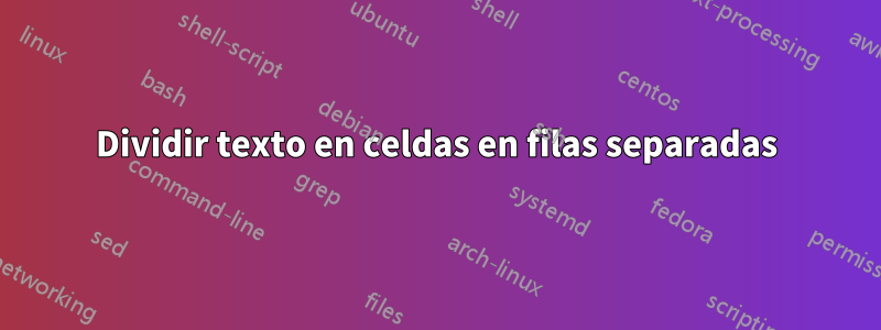 Dividir texto en celdas en filas separadas