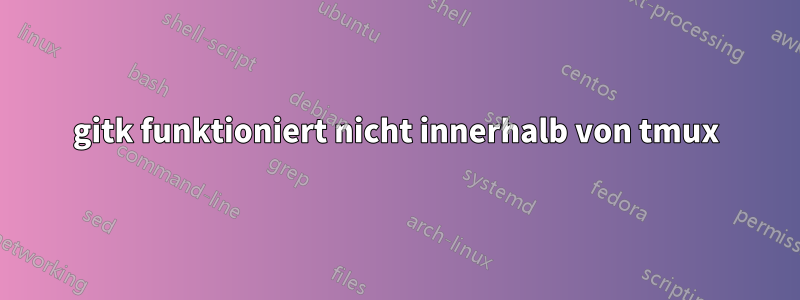gitk funktioniert nicht innerhalb von tmux