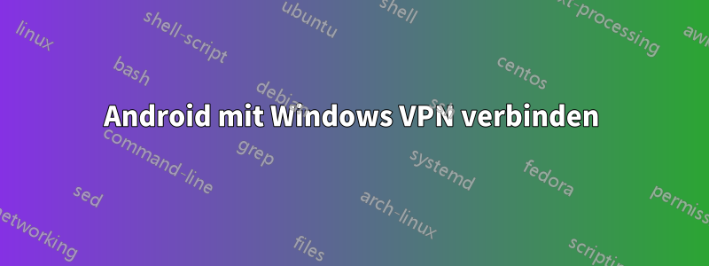 Android mit Windows VPN verbinden