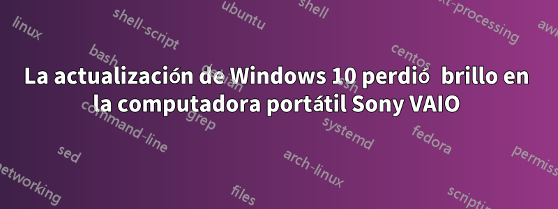 La actualización de Windows 10 perdió brillo en la computadora portátil Sony VAIO