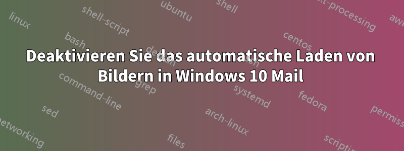 Deaktivieren Sie das automatische Laden von Bildern in Windows 10 Mail