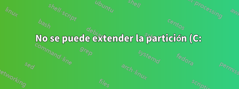 No se puede extender la partición (C:)