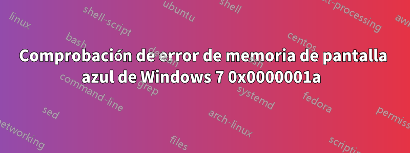 Comprobación de error de memoria de pantalla azul de Windows 7 0x0000001a 