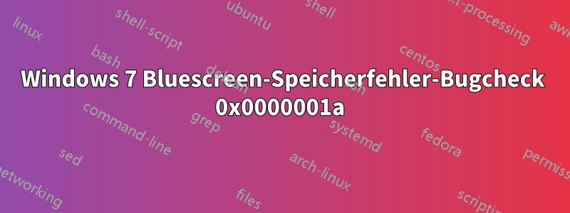 Windows 7 Bluescreen-Speicherfehler-Bugcheck 0x0000001a 