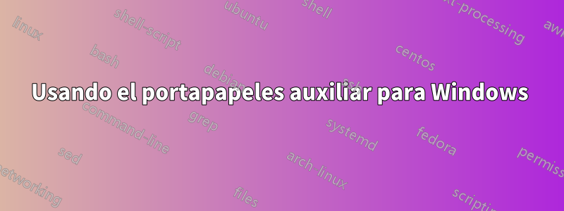 Usando el portapapeles auxiliar para Windows