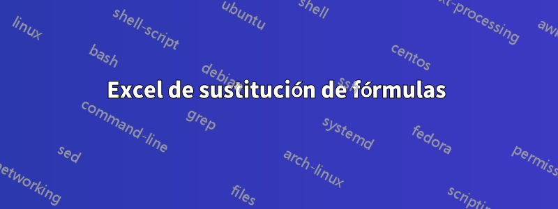 Excel de sustitución de fórmulas