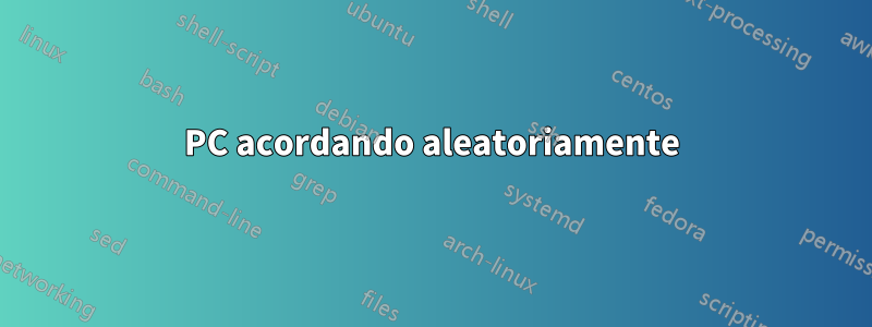 PC acordando aleatoriamente