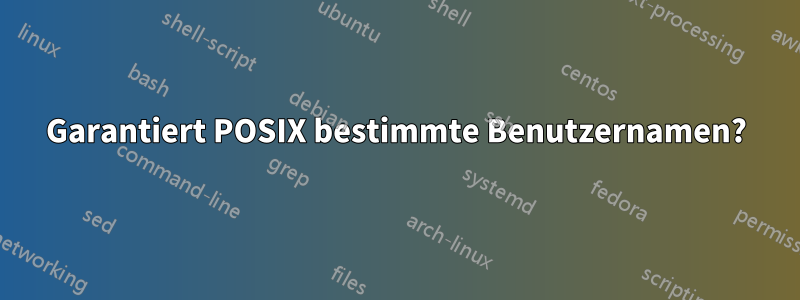 Garantiert POSIX bestimmte Benutzernamen?