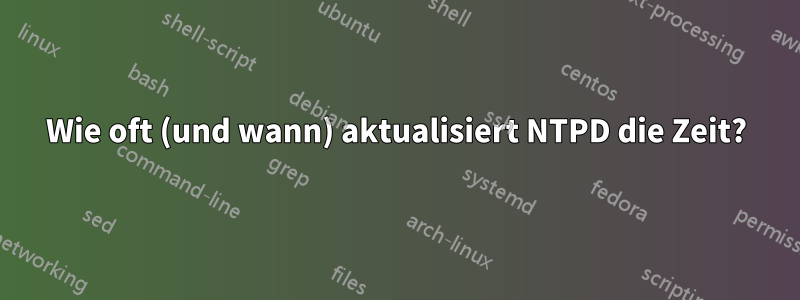 Wie oft (und wann) aktualisiert NTPD die Zeit?