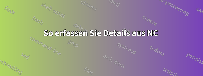So erfassen Sie Details aus NC