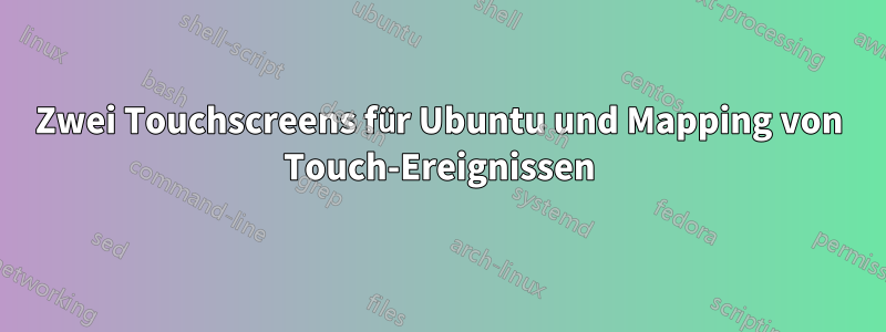 Zwei Touchscreens für Ubuntu und Mapping von Touch-Ereignissen