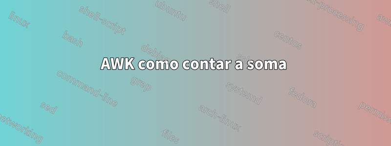 AWK como contar a soma