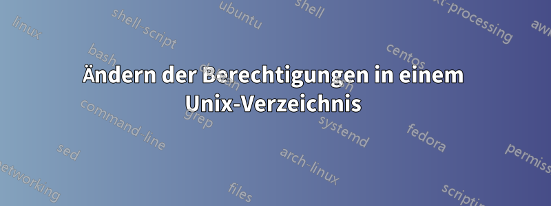 Ändern der Berechtigungen in einem Unix-Verzeichnis