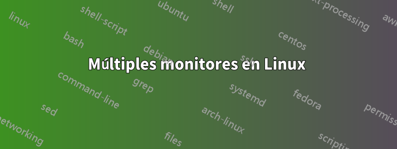 Múltiples monitores en Linux