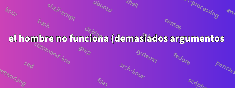 el hombre no funciona (demasiados argumentos)