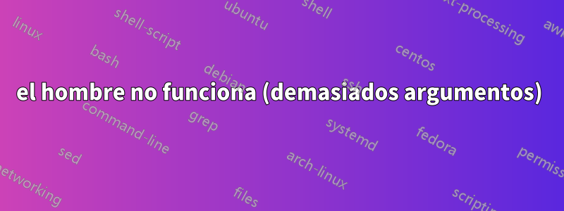 el hombre no funciona (demasiados argumentos)