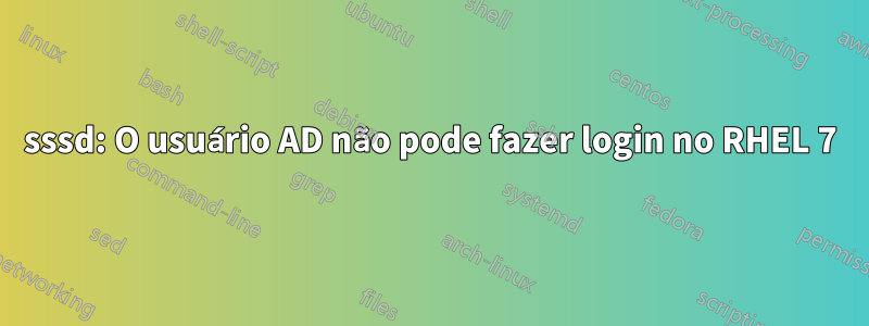 sssd: O usuário AD não pode fazer login no RHEL 7