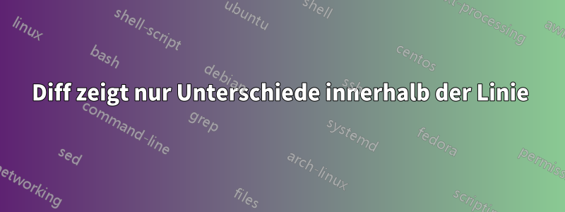 Diff zeigt nur Unterschiede innerhalb der Linie