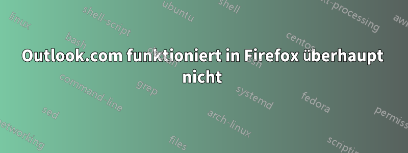 Outlook.com funktioniert in Firefox überhaupt nicht