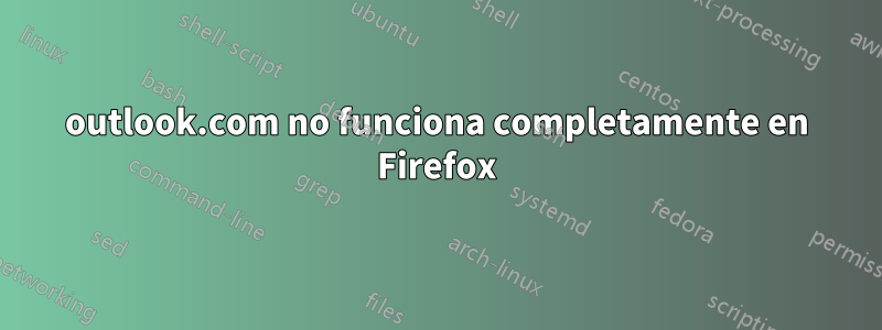 outlook.com no funciona completamente en Firefox