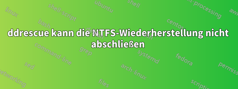 ddrescue kann die NTFS-Wiederherstellung nicht abschließen