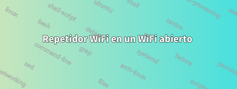 Repetidor WiFi en un WiFi abierto