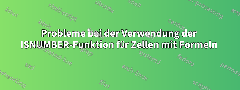 Probleme bei der Verwendung der ISNUMBER-Funktion für Zellen mit Formeln