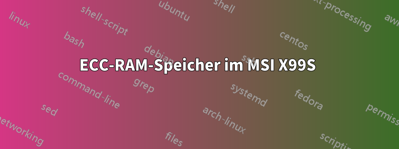 ECC-RAM-Speicher im MSI X99S