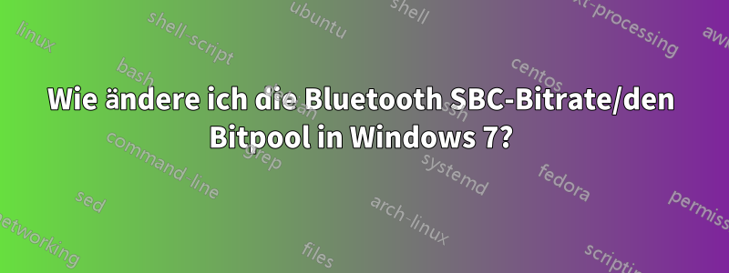 Wie ändere ich die Bluetooth SBC-Bitrate/den Bitpool in Windows 7?