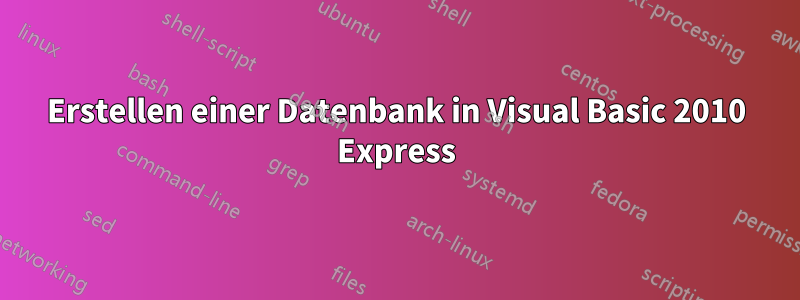 Erstellen einer Datenbank in Visual Basic 2010 Express